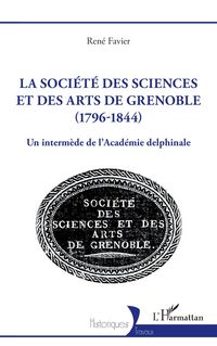 Produktbild: La soci&eacute;t&eacute; des sciences et des arts de Grenoble (1796-1844)