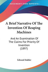 Produktbild: A Brief Narrative Of The Invention Of Reaping Machines