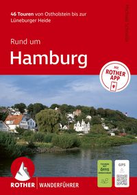 Produktbild: ROTHER Wanderf&uuml;hrer Rund um Hamburg. 46 Touren von Ostholstein bis zur L&uuml;neburger Heide