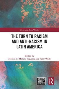 Produktbild: The Turn to Racism and Anti-racism in Latin America