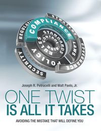 Bild vom Artikel One Twist Is All It Takes: Avoiding the Mistake That Will Define You vom Autor Joseph R. Petrucelli