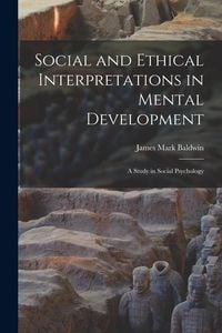 Produktbild: Social and Ethical Interpretations in Mental Development; A Study in Social Psychology