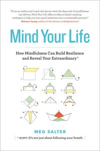Produktbild: Mind Your Life: How Mindfulness Can Build Resilience and Reveal Your Extraordinary