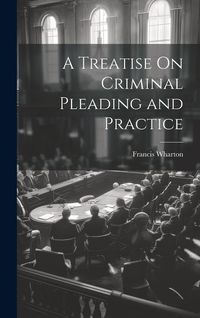 Produktbild: A Treatise On Criminal Pleading and Practice
