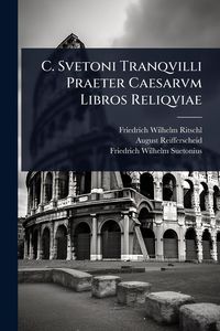 Produktbild: C. Svetoni Tranqvilli Praeter Caesarvm Libros Reliqviae