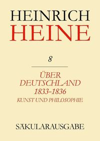 Bild vom Artikel Heinrich Heine Säkularausgabe / Über Deutschland 1833-1836. Aufsätze über Kunst und Philosophie vom Autor Heinrich Heine