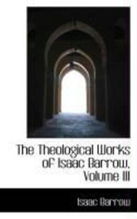 Produktbild: The Theological Works of Isaac Barrow, Volume III