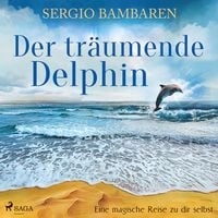 Produktbild: Der tr&auml;umende Delphin - Eine magische Reise zu dir selbst