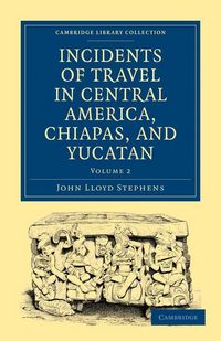 Produktbild: Incidents of Travel in Central America, Chiapas, and Yucatan - Volume 2