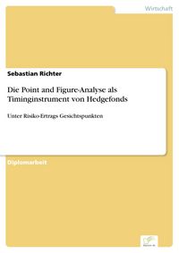 Produktbild: Die Point and Figure-Analyse als Timinginstrument von Hedgefonds