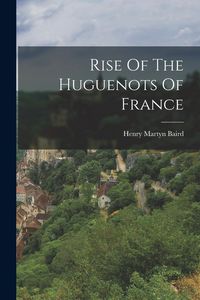Produktbild: Rise Of The Huguenots Of France