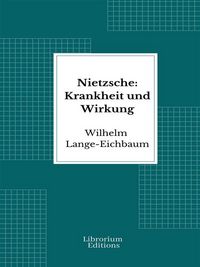 Produktbild: Nietzsche: Krankheit und Wirkung