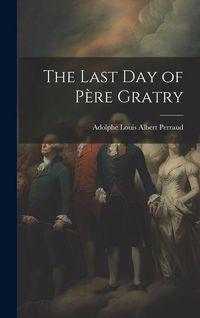 Produktbild: The Last Day of P&egrave;re Gratry