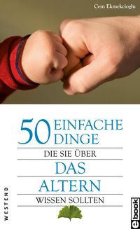 Produktbild: 50 einfache Dinge Die Sie &uuml;ber das Altern wissen sollten