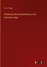 Produktbild: Altitalische Rechtsalterth&uuml;mer in der r&ouml;mischen Sage