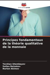 Produktbild: Principes fondamentaux de la th&eacute;orie qualitative de la monnaie