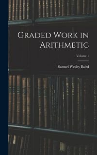 Produktbild: Graded Work in Arithmetic; Volume 1