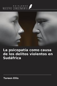Produktbild: La psicopat&iacute;a como causa de los delitos violentos en Sud&aacute;frica