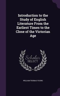 Produktbild: Introduction to the Study of English Literature From the Earliest Times to the Close of the Victorian Age