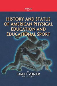 Produktbild: History and Status of American Physical Education and Educational Sport