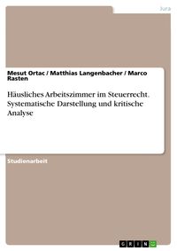 Produktbild: H&auml;usliches Arbeitszimmer im Steuerrecht. Systematische Darstellung und kritische Analyse
