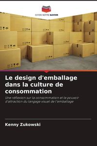Produktbild: Le design d'emballage dans la culture de consommation