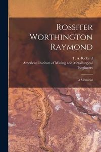 Produktbild: Rossiter Worthington Raymond [microform]: a Memorial