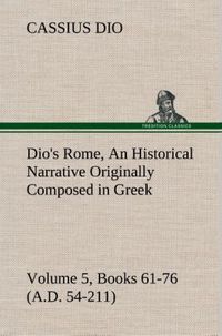 Produktbild: Dio's Rome, Volume 5, Books 61-76 (A.D.54-211) An Historical Narrative Originall
