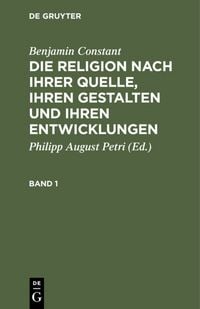 Produktbild: Die Religion nach ihrer Quelle, ihren Gestalten und ihren Entwicklungen. Band 1