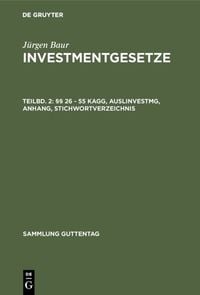 Produktbild: J&uuml;rgen Baur: Investmentgesetze / &sect;&sect; 26 - 55 KAGG, AuslInvestmG, Anhang, Stichwortverzeichnis