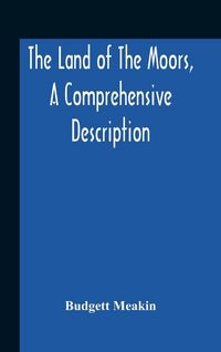 Produktbild: The Land Of The Moors, A Comprehensive Description