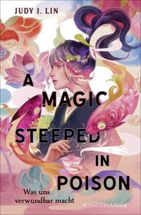 Produktbild: A Magic Steeped in Poison &ndash; Was uns verwundbar macht