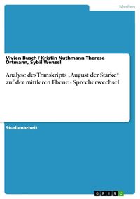Produktbild: Analyse des Transkripts "August der Starke" auf der mittleren Ebene - Sprecherwechsel