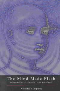 Produktbild: The Mind Made Flesh: Essays from the Frontiers of Psychology and Evolution