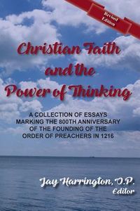 Produktbild: Christian Faith and The Power of Thinking: A Collection of Essays, Marking the 800th Anniversary of the Founding of the Order of Preachers in 1216