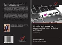 Produktbild: Czynniki wp&iquest;ywaj&iquest;ce na zadowolenie z pracy w s&iquest;u&iquest;bie publicznej: