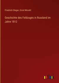 Produktbild: Geschichte des Feldzuges in Russland im Jahre 1812