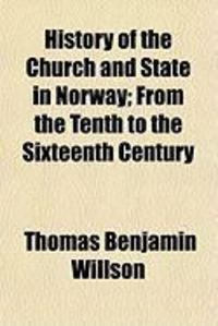 Produktbild: History of the Church and State in Norway; From the Tenth to the Sixteenth Century