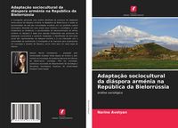 Produktbild: Adapta&ccedil;&atilde;o sociocultural da di&aacute;spora arm&eacute;nia na Rep&uacute;blica da Bielorr&uacute;ssia