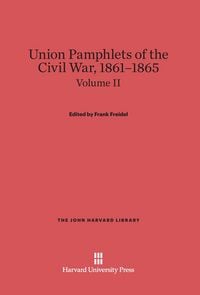 Produktbild: Union Pamphlets of the Civil War, 1861-1865, Volume II, The John Harvard Library