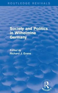 Produktbild: Evans, R: Society and Politics in Wilhelmine Germany (Routle