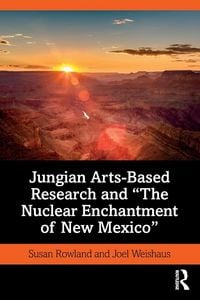 Produktbild: Jungian Arts-Based Research and "The Nuclear Enchantment of New Mexico"