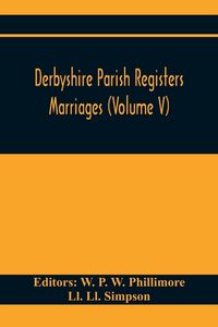 Produktbild: Derbyshire Parish Registers. Marriages (Volume V)