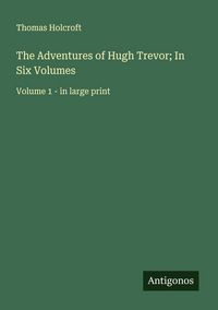 Produktbild: The Adventures of Hugh Trevor; In Six Volumes