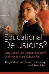 Produktbild: Orfield, G: Educational Delusions - Why Choice Can Deepen In