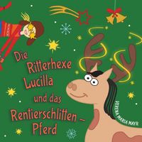 Produktbild: Die Ritterhexe Lucilla und das Rentierschlitten-Pferd