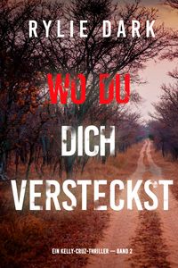 Produktbild: Wo du dich versteckst (Ein Kelly-Cruz-Thriller - Band 2)