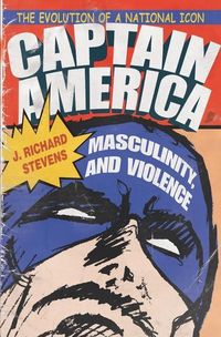 Produktbild: Stevens, J: Captain America, Masculinity, and Violence