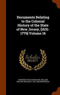 Produktbild: Documents Relating to the Colonial History of the State of New Jersey, [1631-1776] Volume 16
