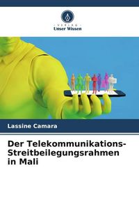 Produktbild: Der Telekommunikations-Streitbeilegungsrahmen in Mali